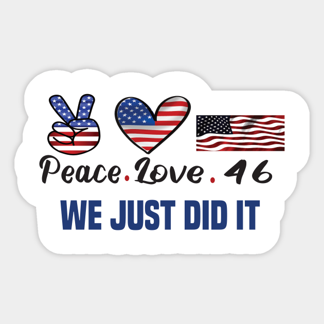 Peace love 46 Biden Harris 2020 won Sticker by DODG99